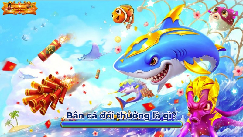 Bắn cá đổi thưởng là gì? Bắn cá đổi thưởng là gì?